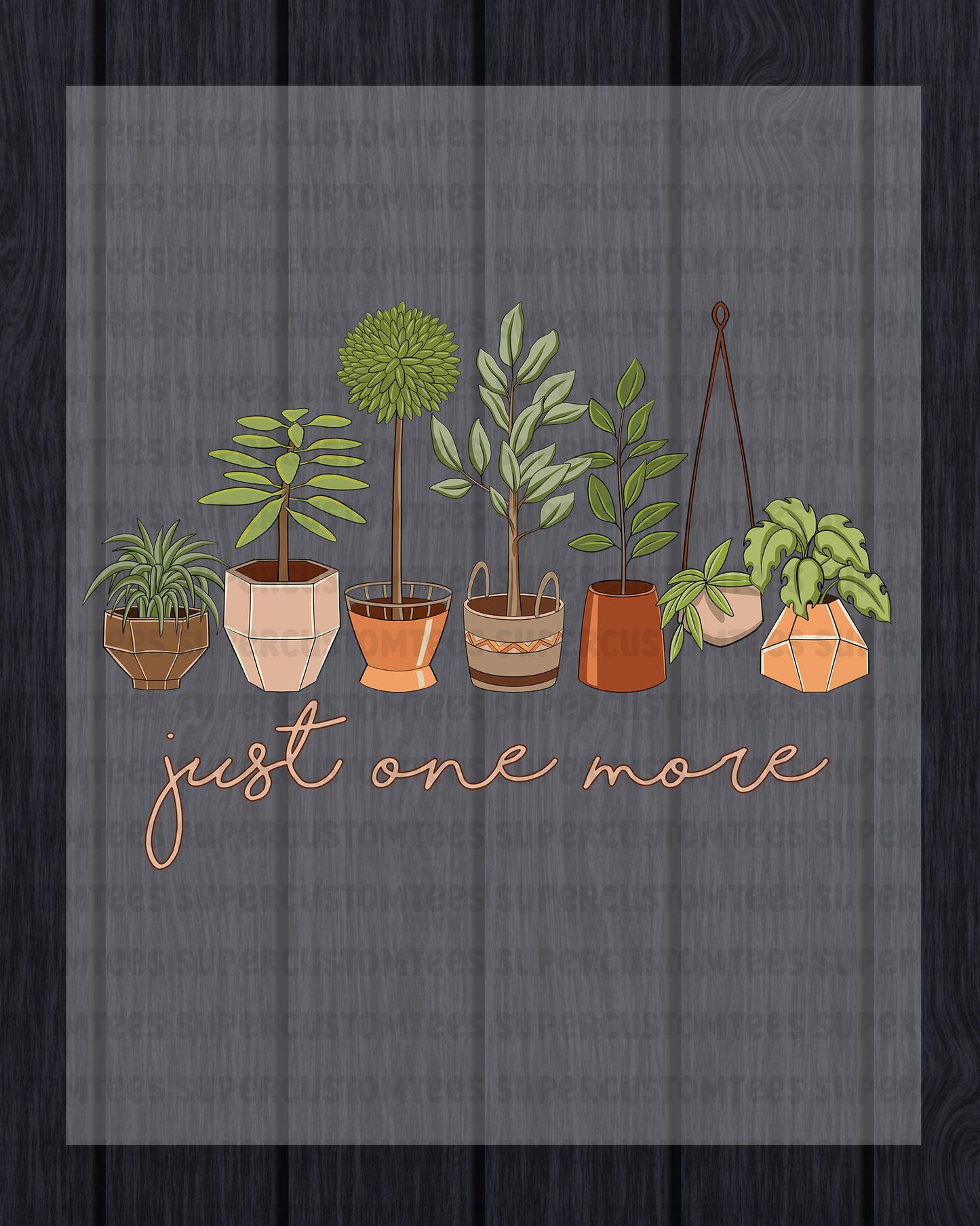 Just One More Funny Plant Lover DTF Transfer