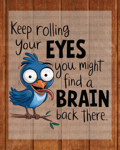 Keep Rolling Your Eyes DTF Transfer