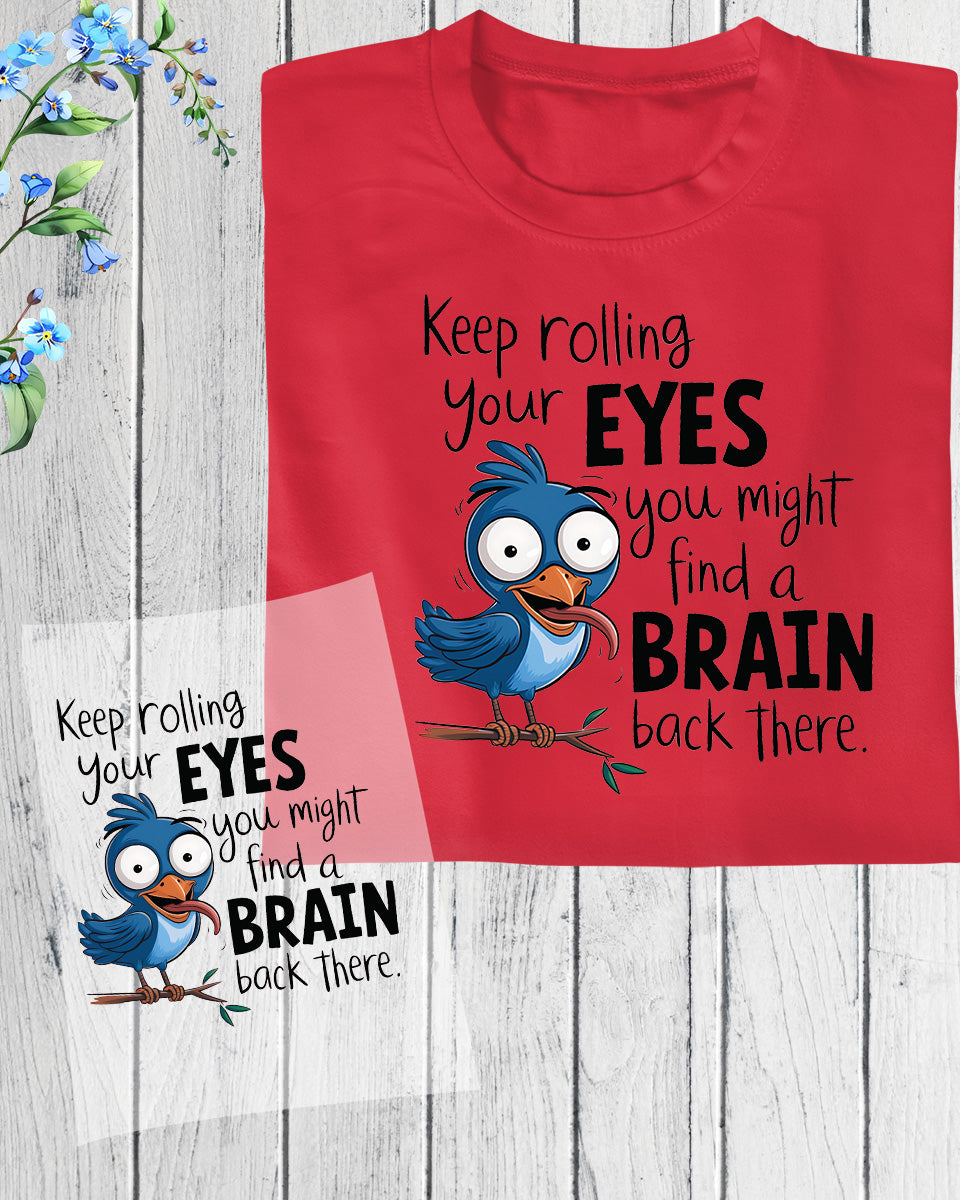 Keep Rolling Your Eyes DTF Transfer