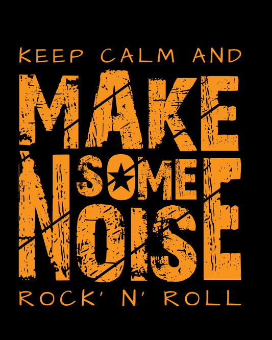 Keep Calm and Make Some Noise DTF Transfer Film