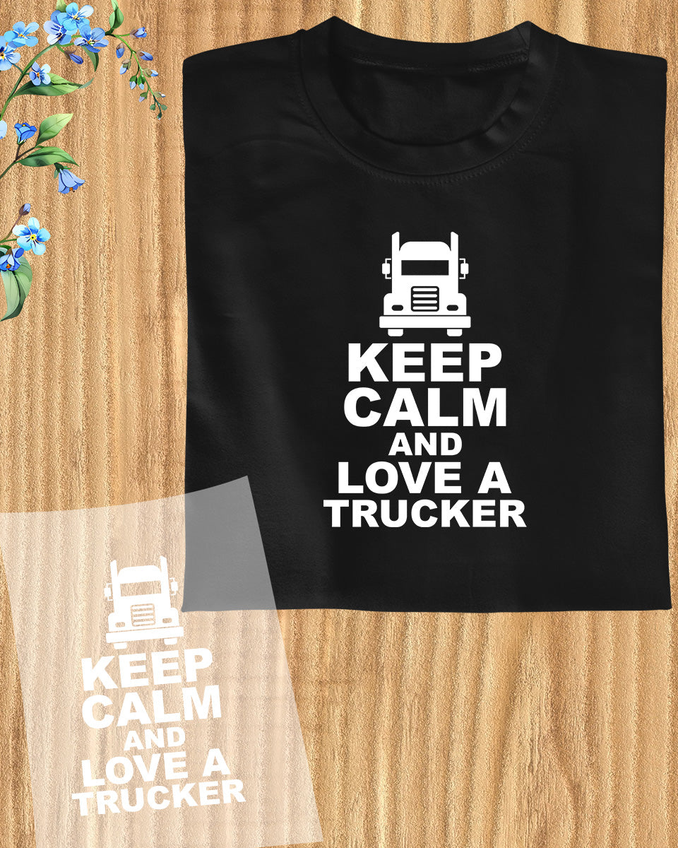 Keep Calm and Love Trucker Gift DTF Transfer Film