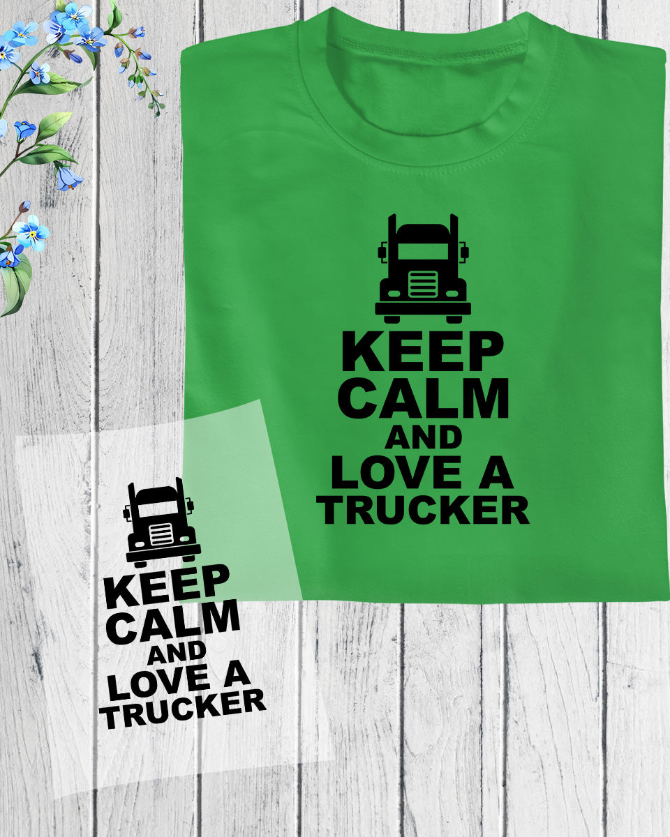 Keep Calm and Love Trucker DTF Transfer Film