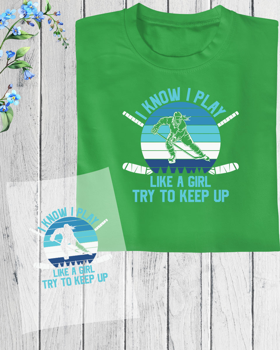 I Play Like a Girl Ice Hockey DTF Transfer Film
