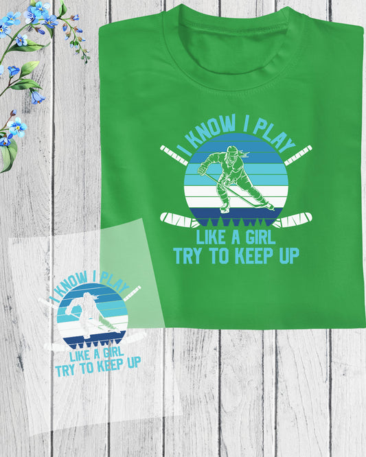 I Play Like a Girl Ice Hockey DTF Transfer Film