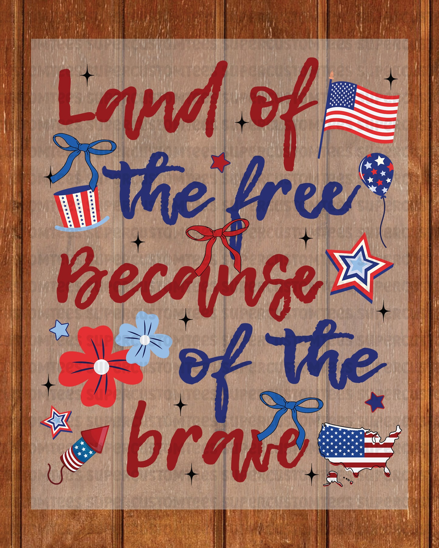 Land of the Free Because of the Brave DTF Transfer Ready to Press