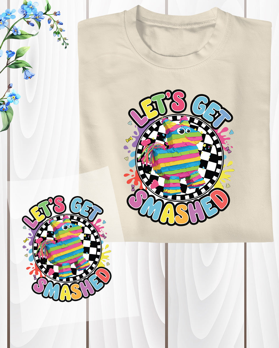 Let's Get Smashed Piñata Party DTF Transfer