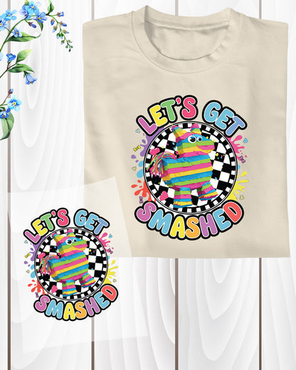 Let's Get Smashed Piñata Party DTF Transfer