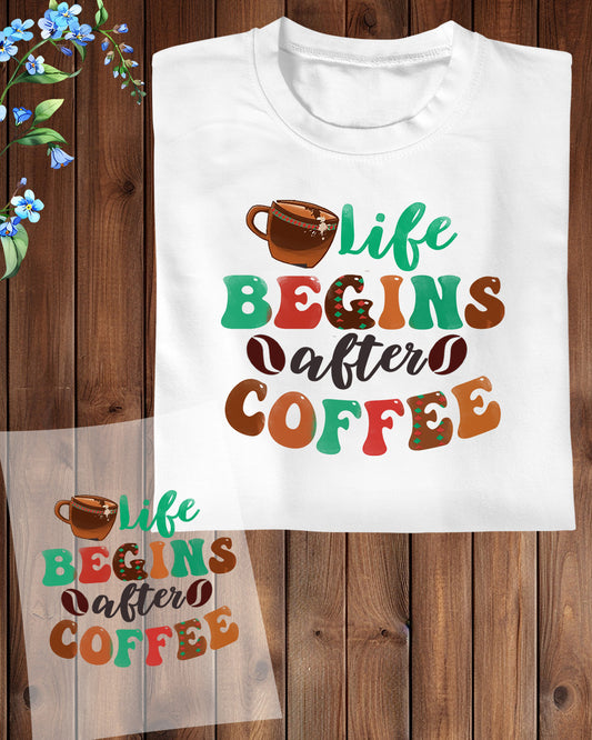 Life Begins With Coffee DTF Transfer Film