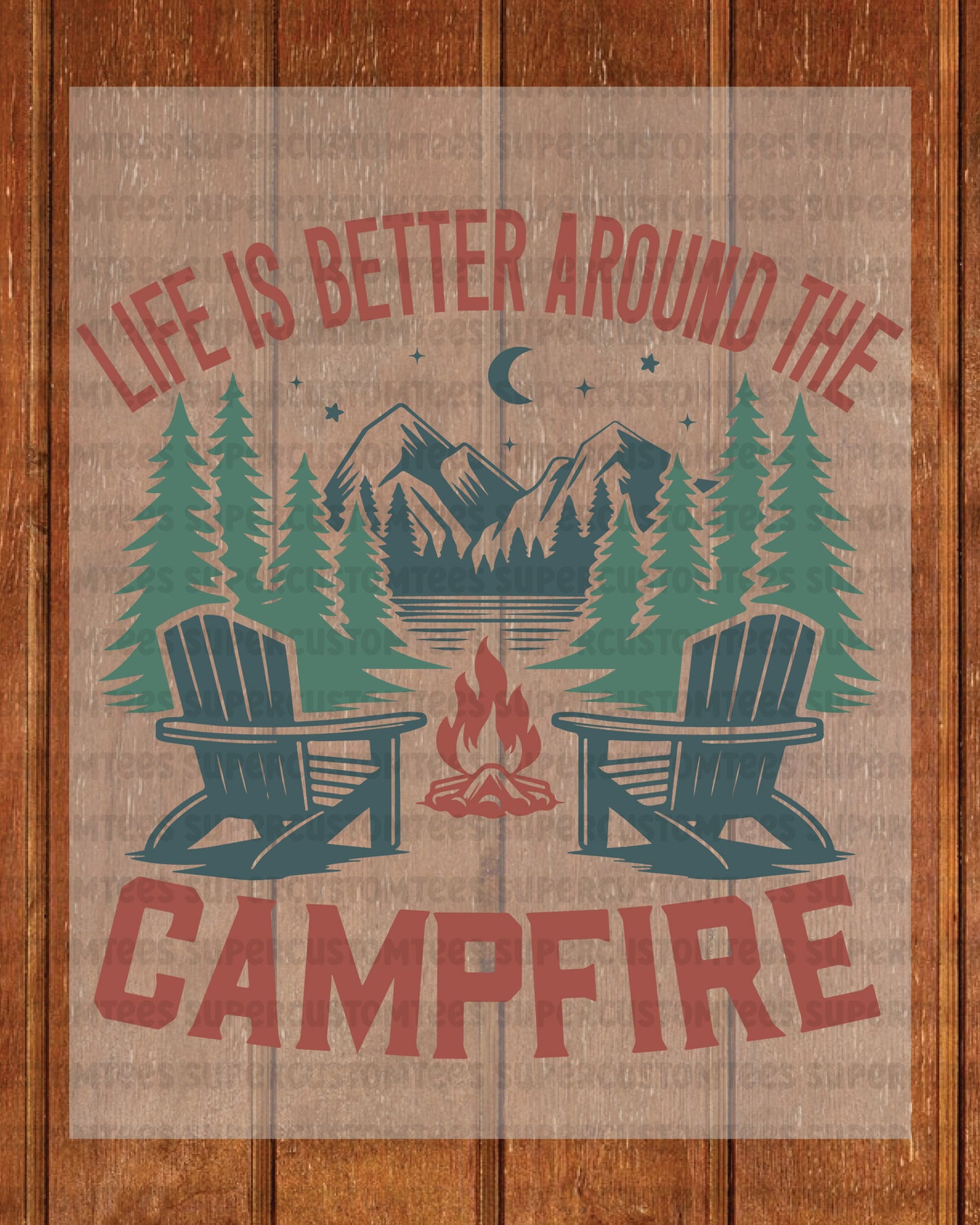 Life Is Better Around The Campfire DTF Transfer