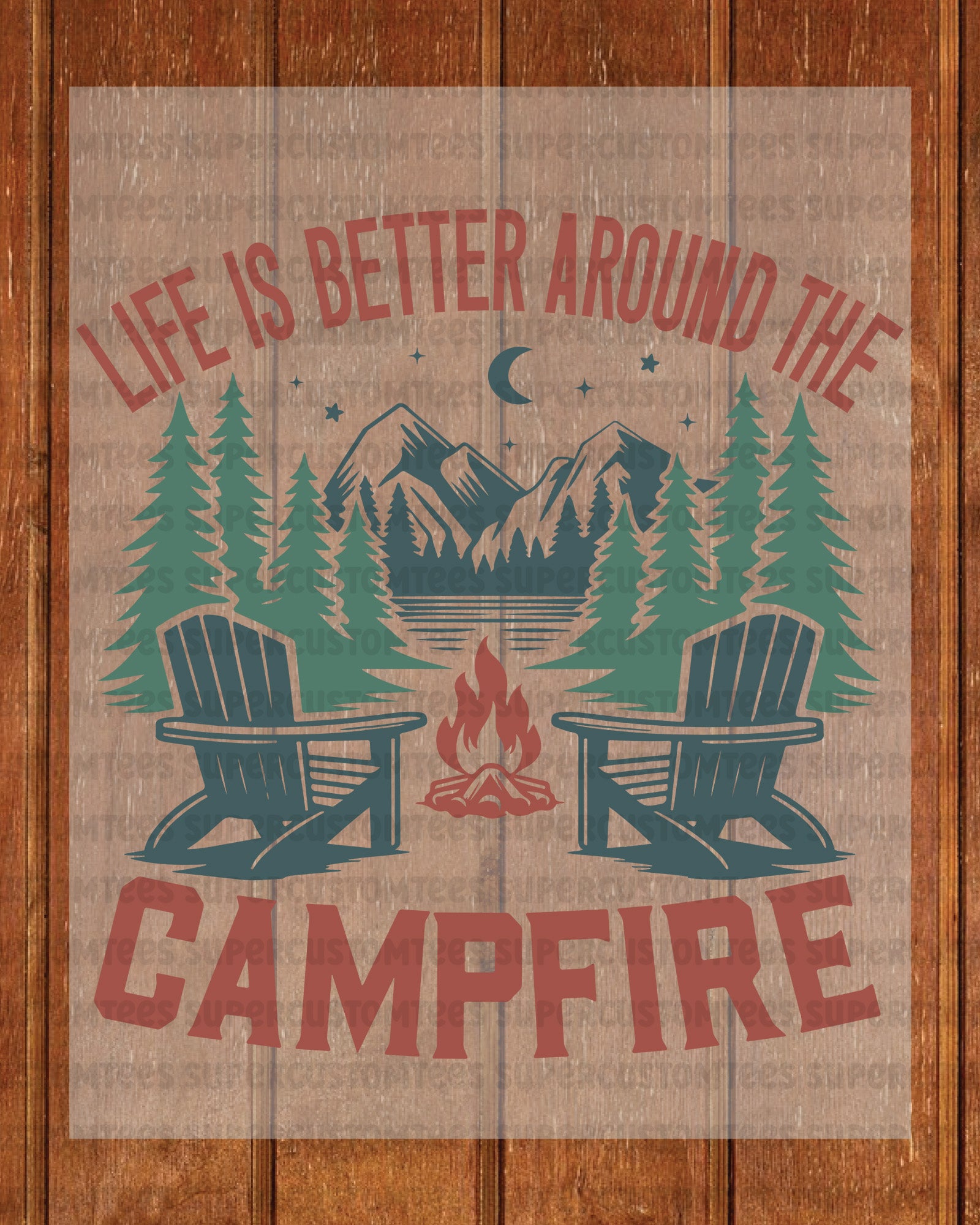 Life Is Better Around The Campfire DTF Transfer