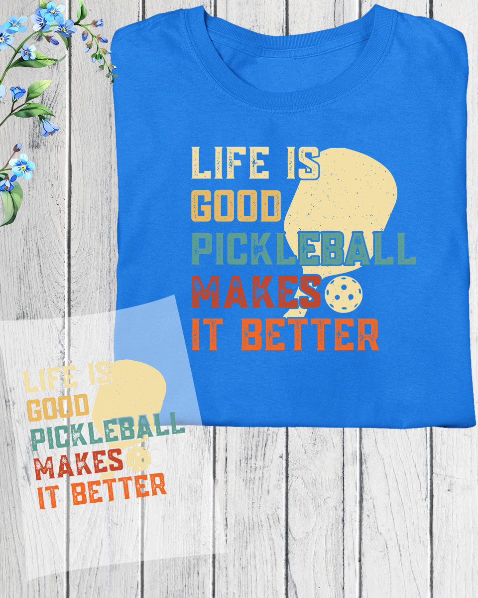Pickleball Makes Life Better DTF Transfer Sheets