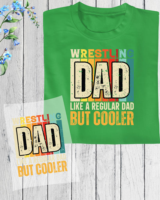 Wrestling Dad Like a Regular Dad But Cooler DTF Transfer Film