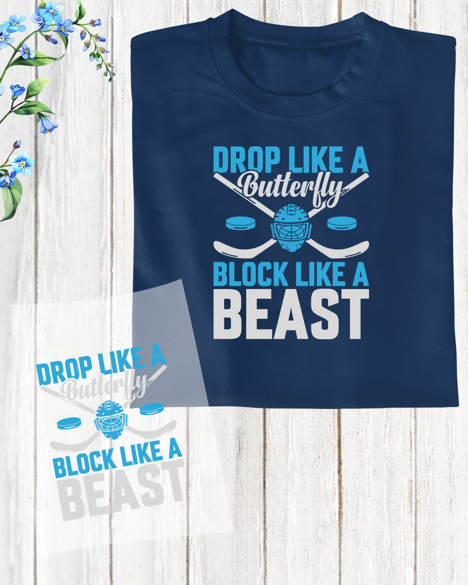 Drop Like a Butterfly Block Like a Beast Ice Hockey DTF Transfer Film