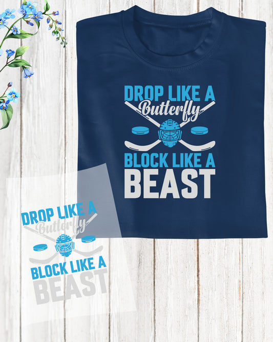 Drop Like a Butterfly Block Like a Beast Ice Hockey DTF Transfer Film