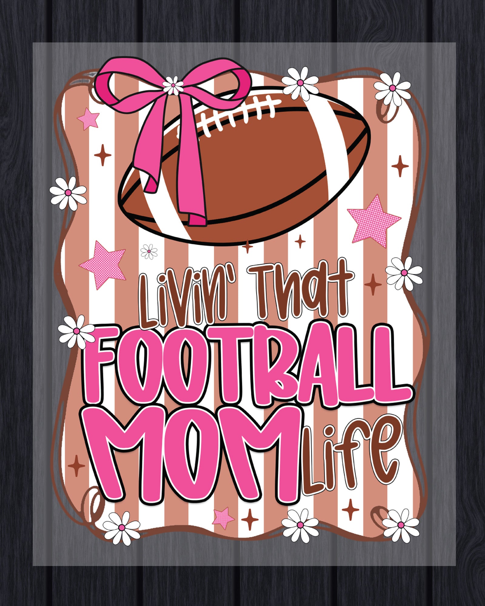 Livin That Football Mom Life DTF Transfer