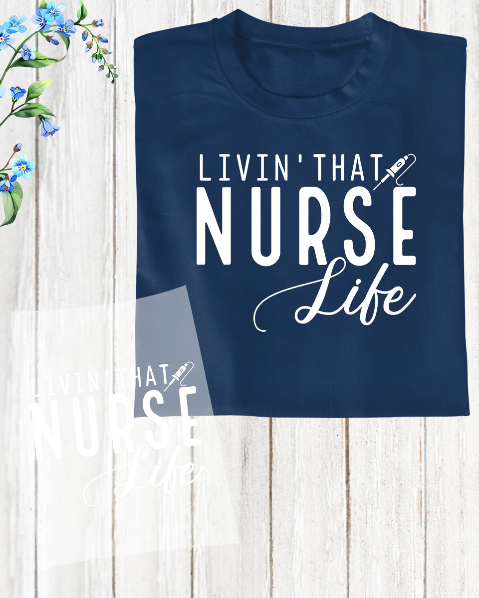 Livin That Nurse Life Gift DTF Transfer FILM