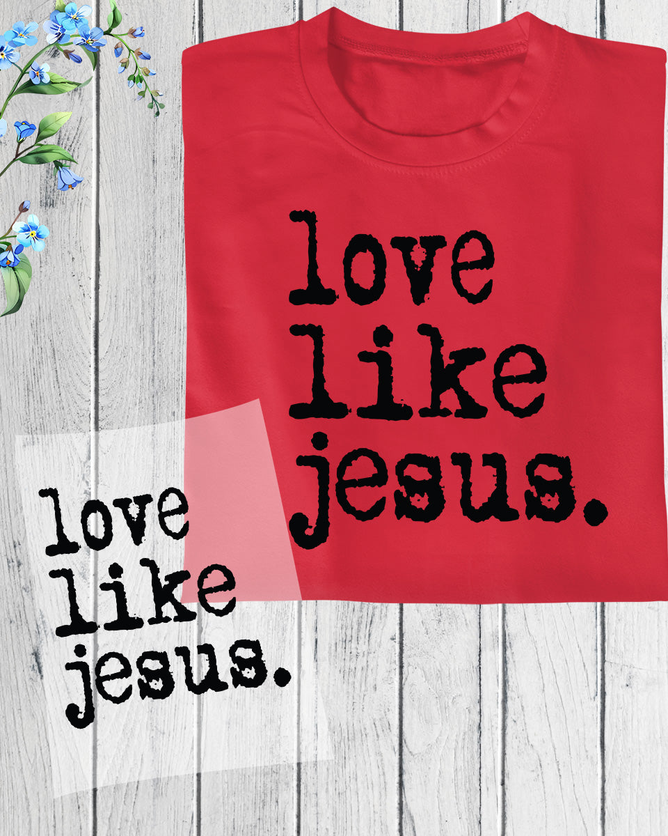 Love Like Jesus Inspirational DTF Transfer