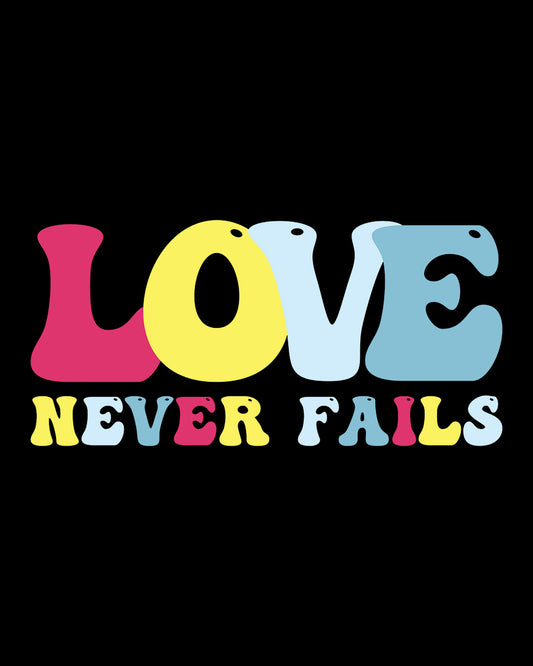 Love Never Fails DTF Transfer Film