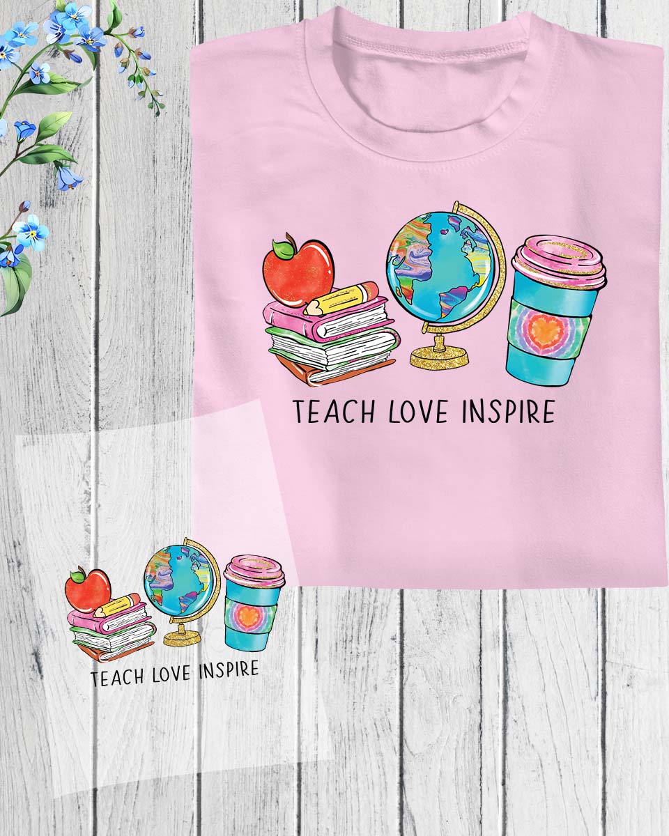 Teacher Gift Teach Love Inspire DTF Transfer Film