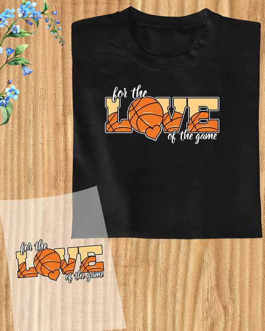 For the Love of the Game DTF Transfer Film