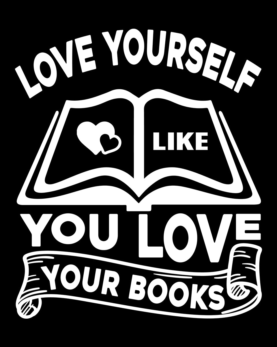 Love Yourself Like You Love Your Books DTF Transfer