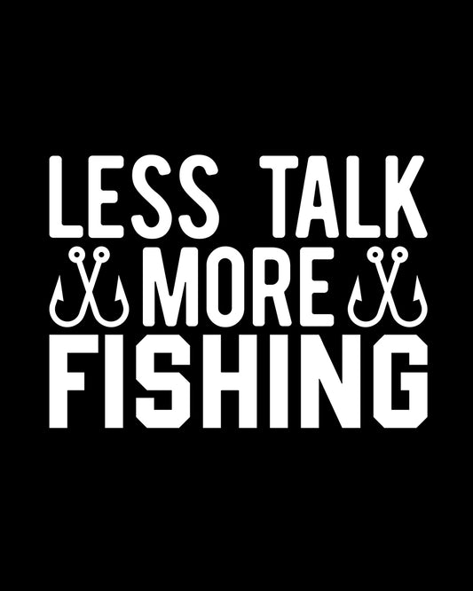 Less Talk More Fishing Funny  DTF Transfer Film