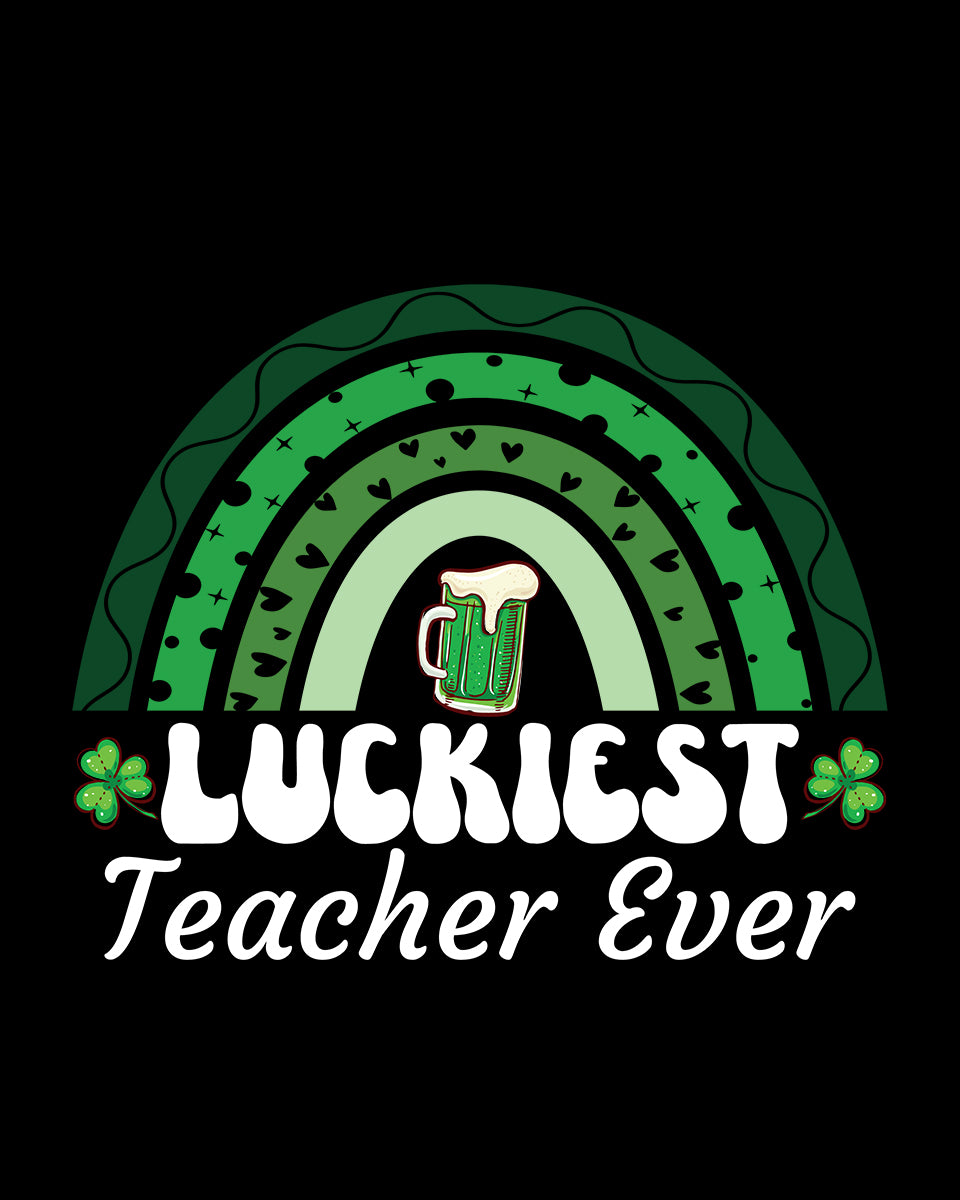 Luckiest Teacher Ever DTF Transfer