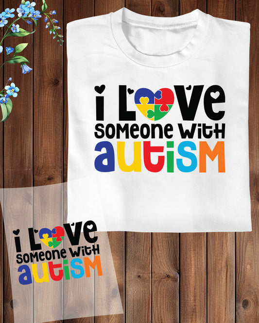 I Love Someone With Autism Gift DTF Transfer Film