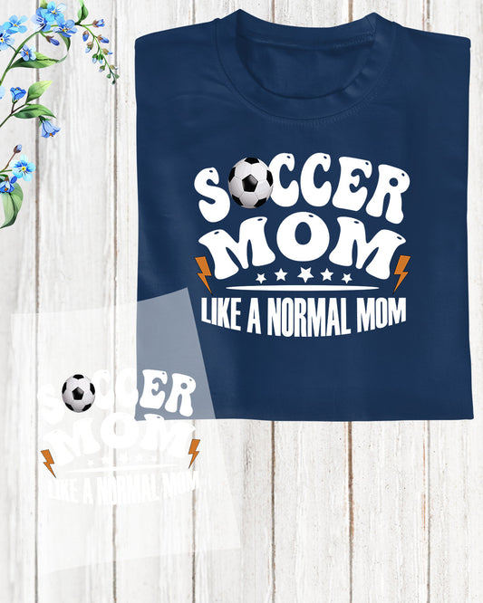 Soccer Mom Like a Normal Mom DTF Transfer Film