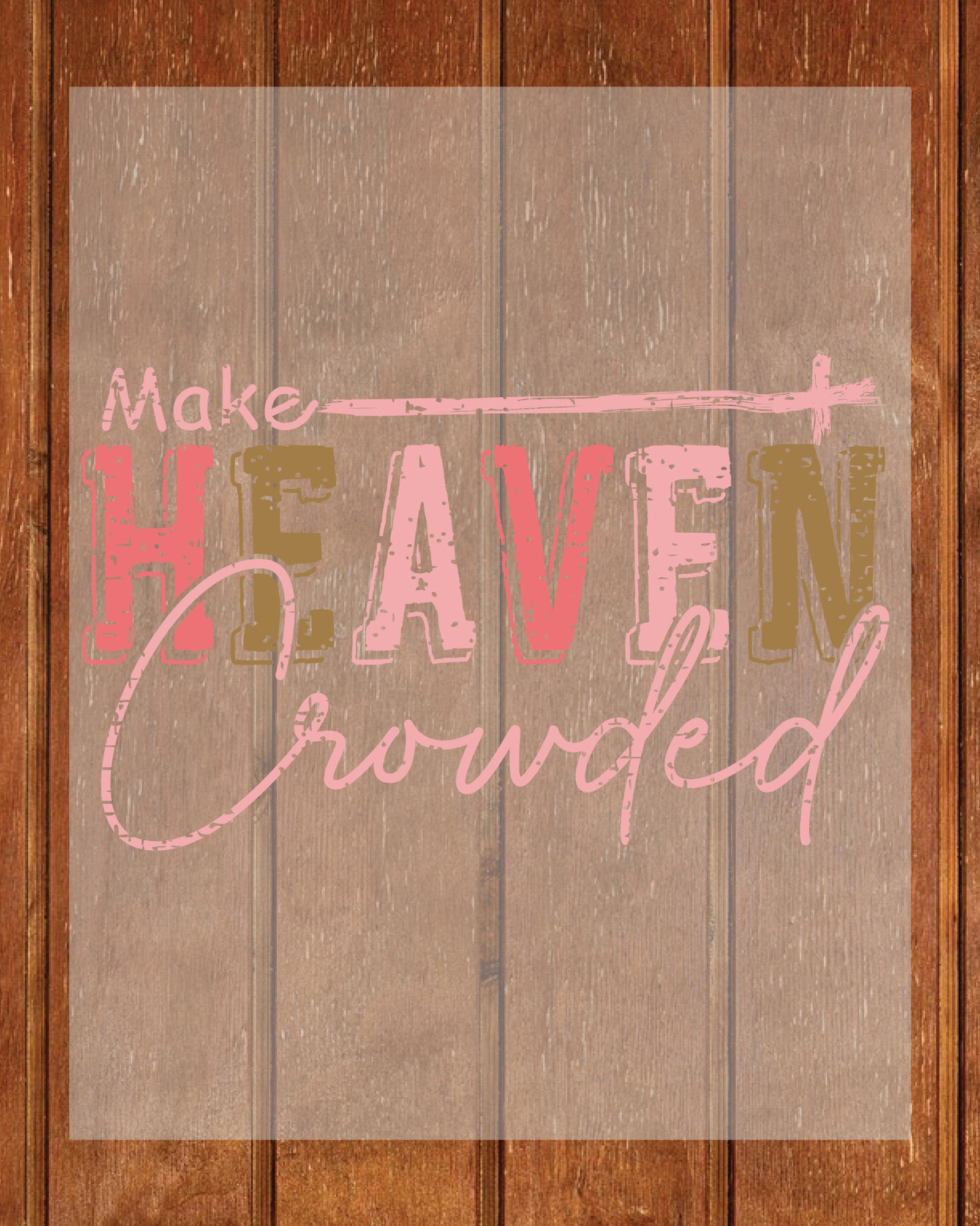 Make Heaven Crowded Christian Apparel DTF Transfer