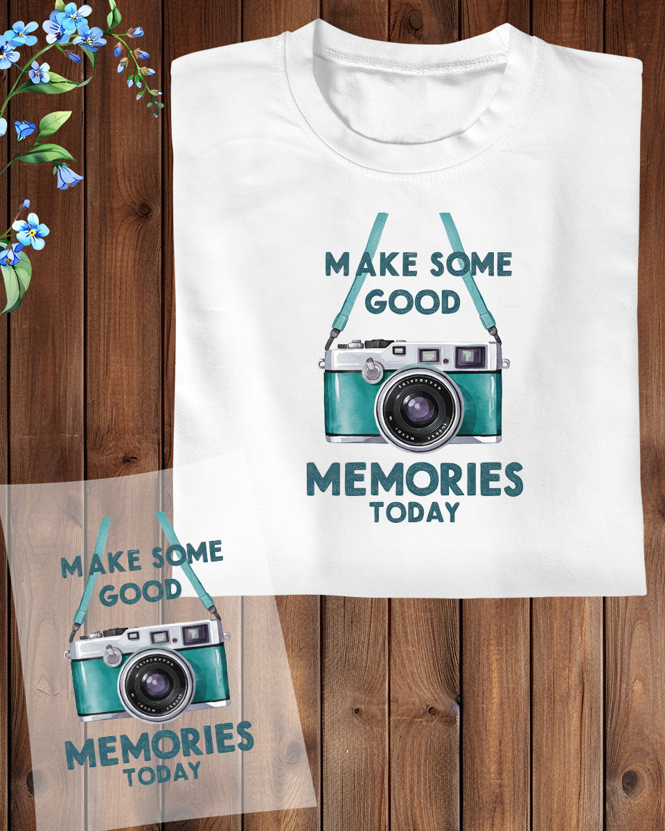 Make Some Good Memories Today DTF Transfer Film