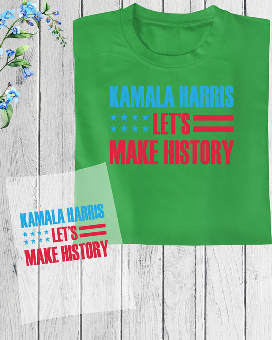Kamala Harris Let's Make History DTF Transfer Film