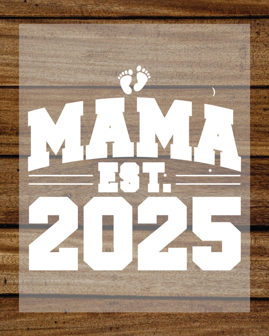 Mama Est 2025 White Text DTF Transfer