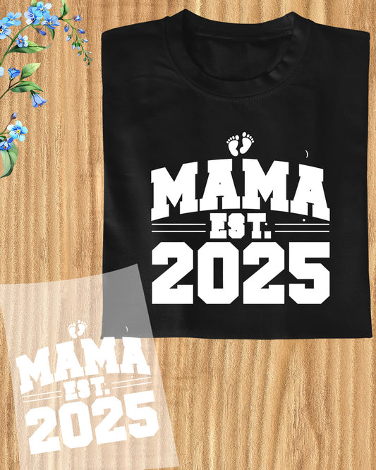 Mama Est 2025 White Text DTF Transfer