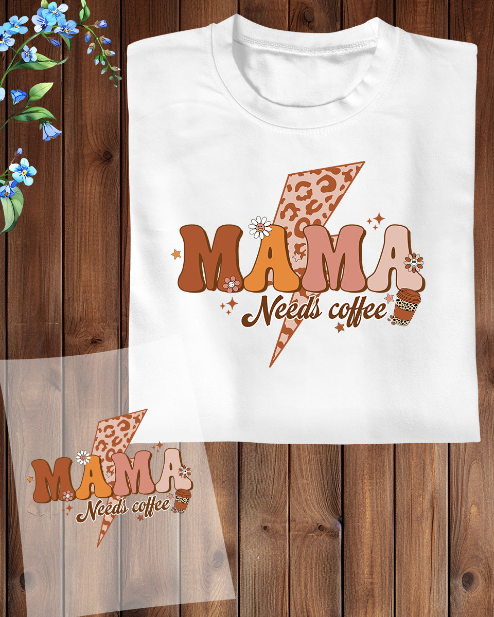 Mama Needs Coffee Power DTF Transfer Film