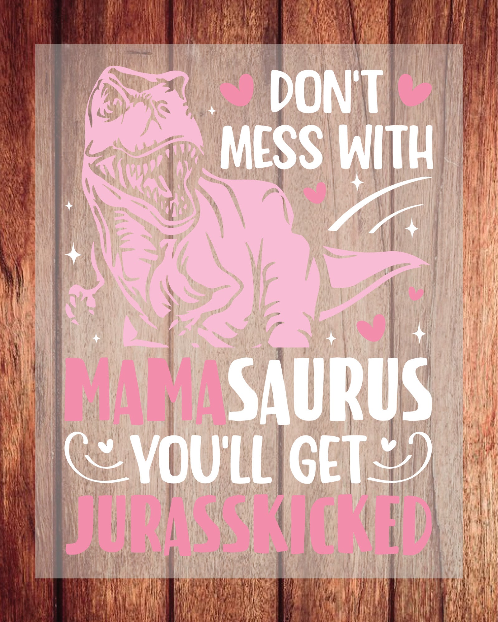 Mamasaurus Jurassic Kicked DTF Transfer