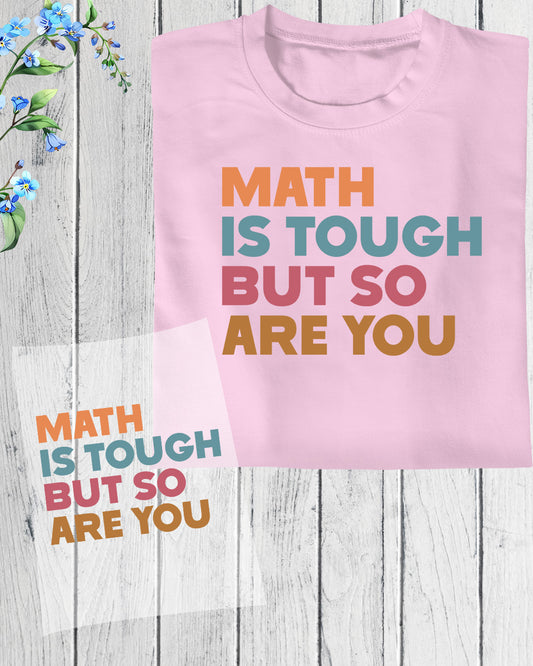 Math is Tough But So Are You Teacher DTF Transfer Film