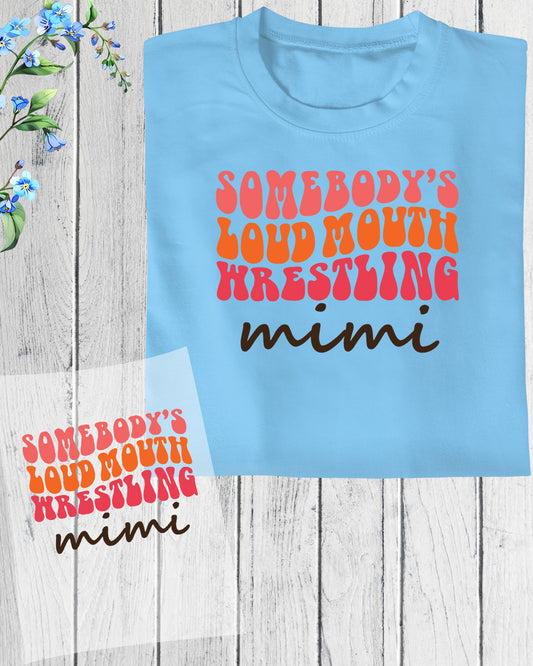 Somebody's Loud Mouth Wrestling Mimi DTF Transfer Film