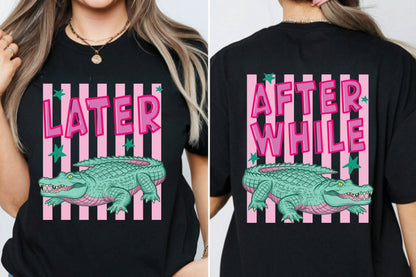 Later Gator Alligator Summer T Shirt After A While Crocodile Summer Vacation Tees Front Back Print Funny Graphic Beach Trip Shirts