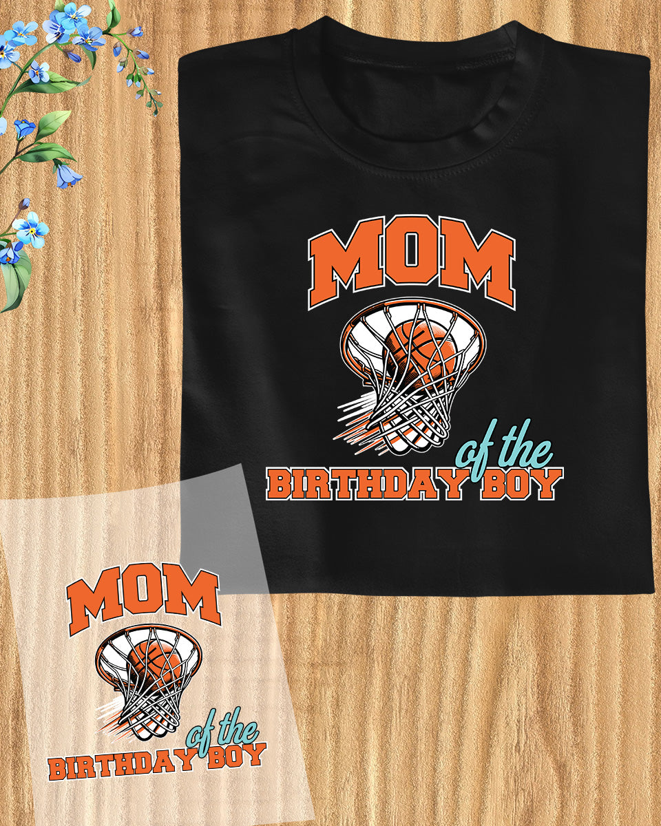 Mom of The Birthday Boy Basketball DTF Transfer Film