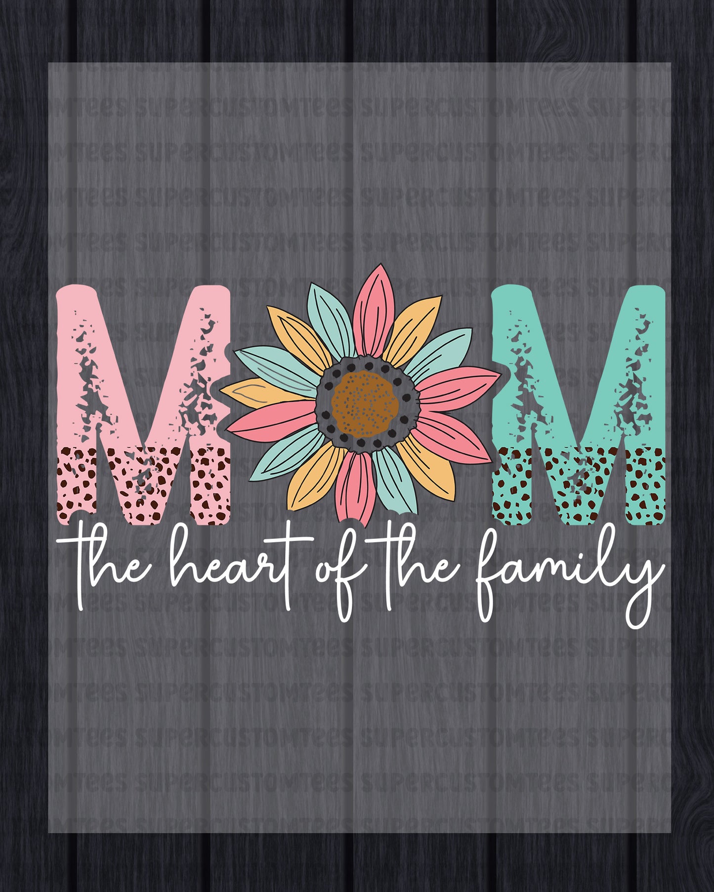 Mom The Heart Of The Family DTF Transfer