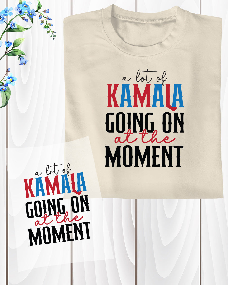 A Lot of Kamala Going on at the Moment Trendy DTF Transfer Film