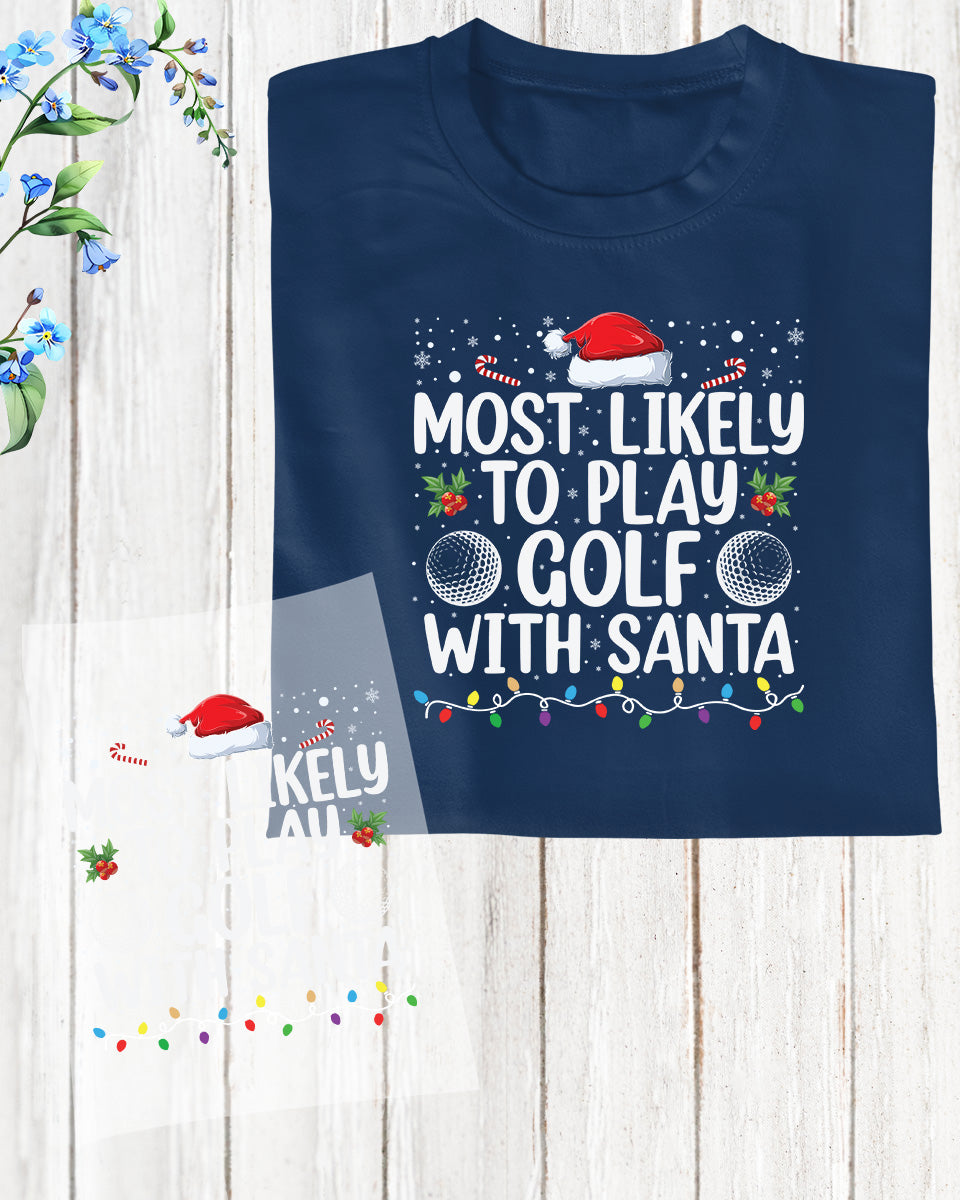 Most Likely to Play Golf With Santa DTF Transfer Film