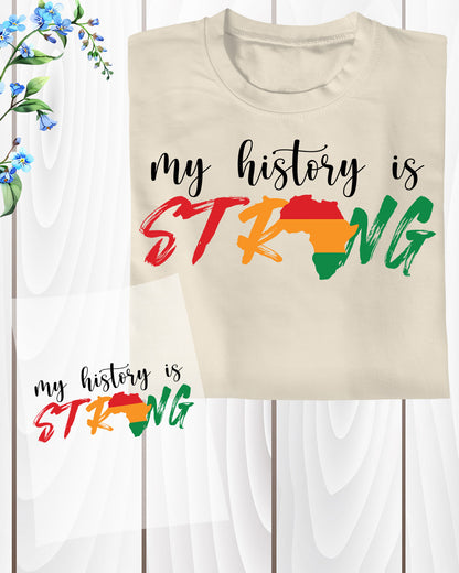 My History is Strong Heat Transfer for Shirts