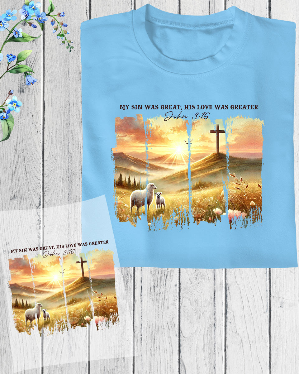 My Sin Was Great His Love Was Greater DTF Transfer