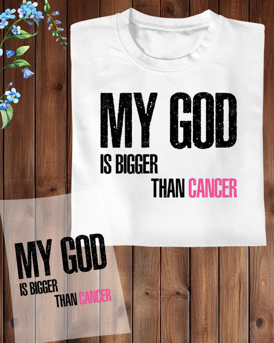 My God is Bigger than Cancer DTF Transfer Film