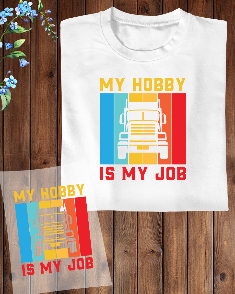 My Hobby is My Job Trucker DTF Transfer Film