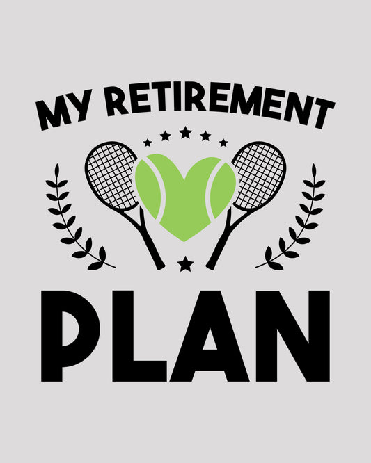 My retirement Plan Tennis DTF Transfer Film