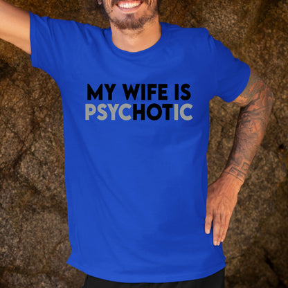 My Wife is Psychotic Funny Sweatshirt, Funny Husband Shirt, Birthday or Anniversary Gift for Husband From Wife, Husband Christmas Shirts