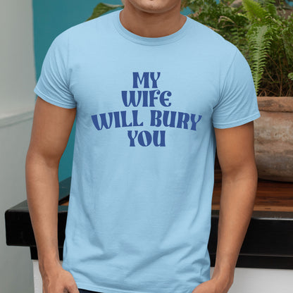 My Wife Will Bury You Sweatshirt, Funny Husband Shirt, Birthday or Anniversary Gift for Husband From Wife, Husband Christmas Shirts